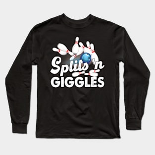 Splits N Giggles Bowling Team Bowler Sports Player Long Sleeve T-Shirt